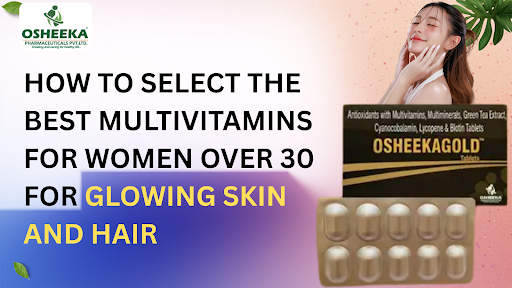 how to select the best multivitamins for women over 30 for glowing skin and hair