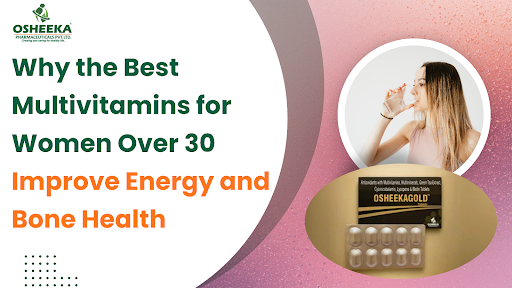 why the best multivitamins for women over 30 improve energy and bone health